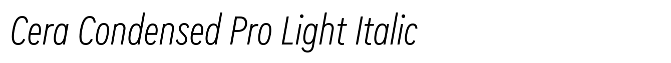 Cera Condensed Pro Light Italic